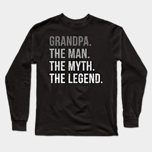 Grandpa The The Myth The Legend Long Sleeve T-Shirt